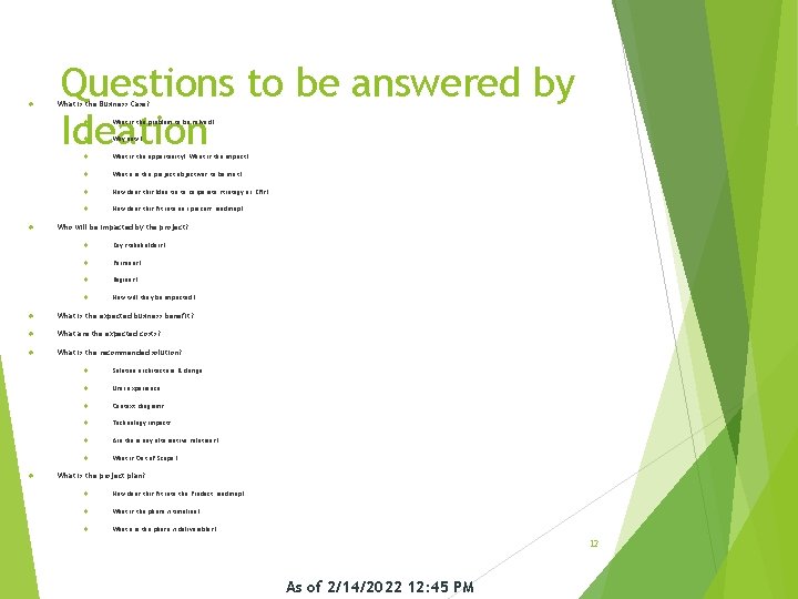  Questions to be answered by Ideation What is the Business Case? What is