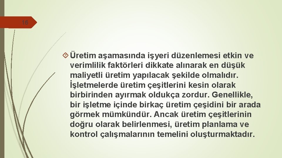 16 Üretim aşamasında işyeri düzenlemesi etkin ve verimlilik faktörleri dikkate alınarak en düşük maliyetli