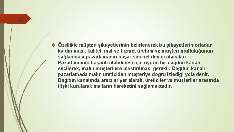 20 Özellikle müşteri şikayetlerinin belirlenerek bu şikayetlerin ortadan kaldırılması, kaliteli mal ve hizmet üretimi