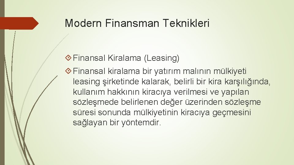 Modern Finansman Teknikleri Finansal Kiralama (Leasing) Finansal kiralama bir yatırım malının mülkiyeti leasing şirketinde