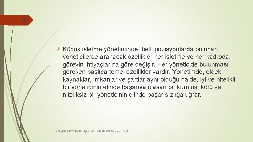 8 Küçük işletme yönetiminde, belli pozisyonlarda bulunan yöneticilerde aranacak özellikler her işletme ve her