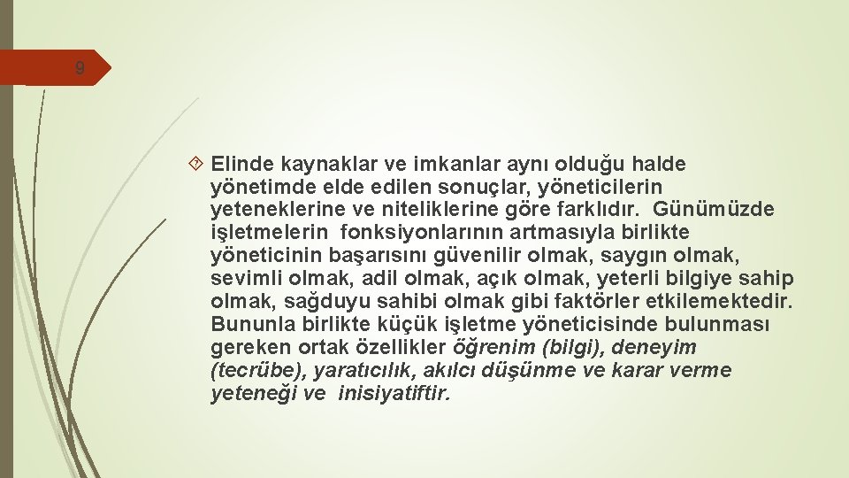 9 Elinde kaynaklar ve imkanlar aynı olduğu halde yönetimde elde edilen sonuçlar, yöneticilerin yeteneklerine