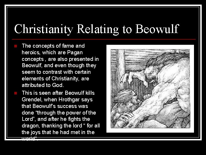 Christianity Relating to Beowulf n n The concepts of fame and heroics, which are