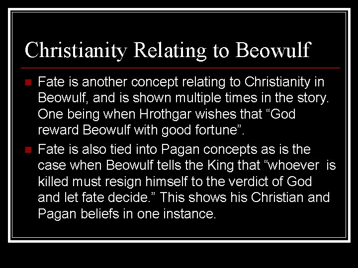 Christianity Relating to Beowulf n n Fate is another concept relating to Christianity in