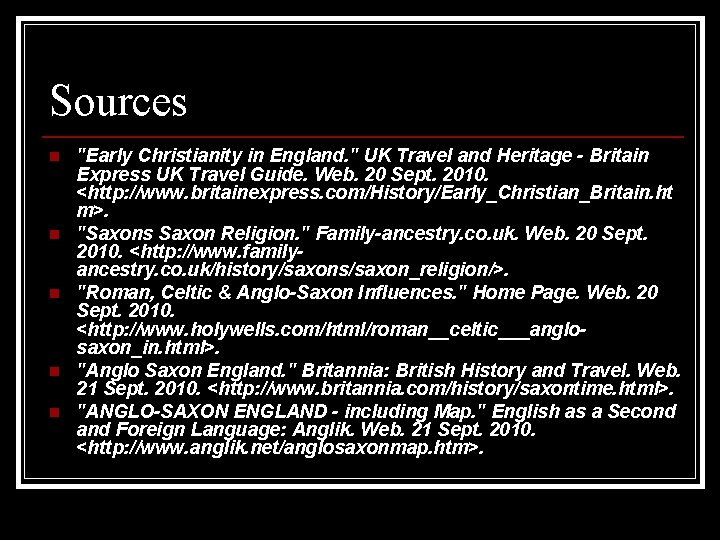 Sources n n n "Early Christianity in England. " UK Travel and Heritage -