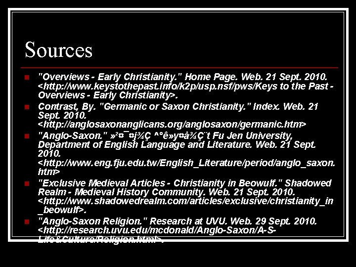 Sources n n n "Overviews - Early Christianity. " Home Page. Web. 21 Sept.