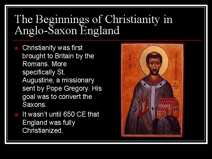 The Beginnings of Christianity in Anglo-Saxon England n n Christianity was first brought to