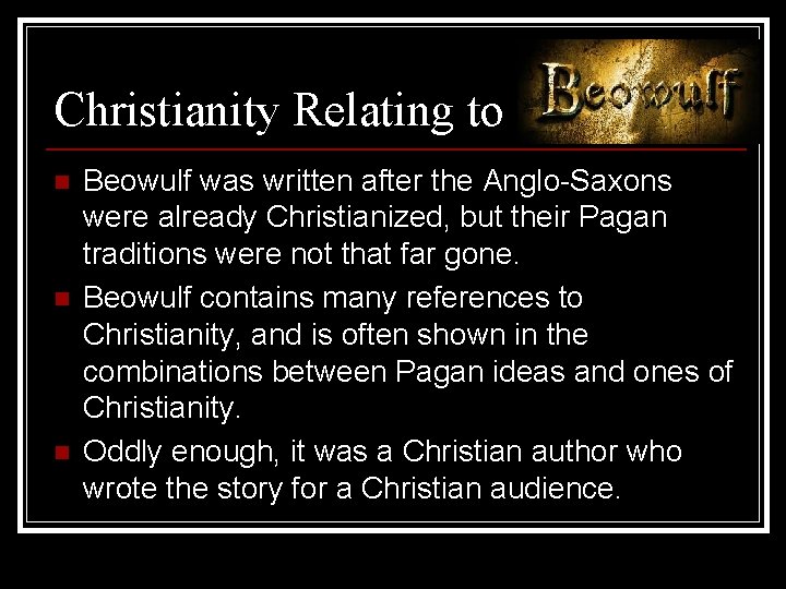 Christianity Relating to n n n Beowulf was written after the Anglo-Saxons were already