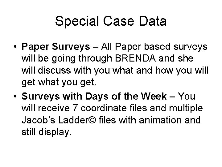 Special Case Data • Paper Surveys – All Paper based surveys will be going