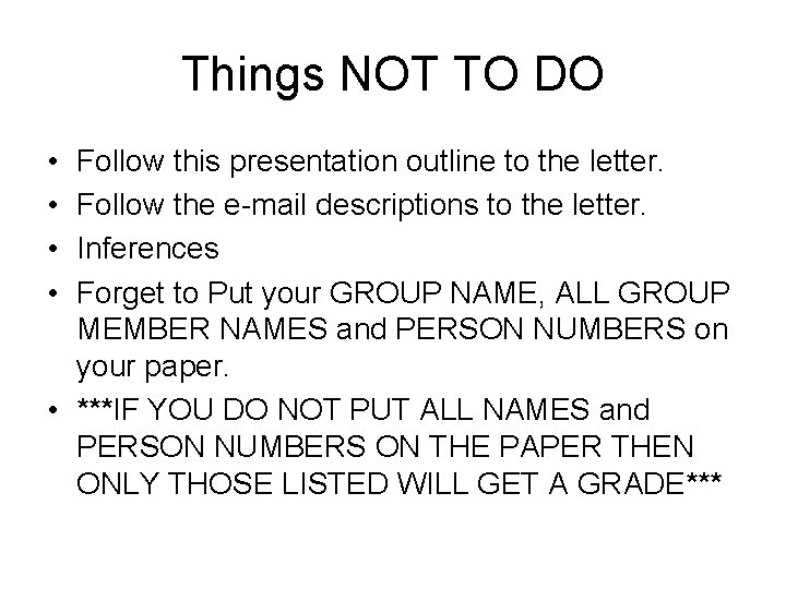 Things NOT TO DO • • Follow this presentation outline to the letter. Follow