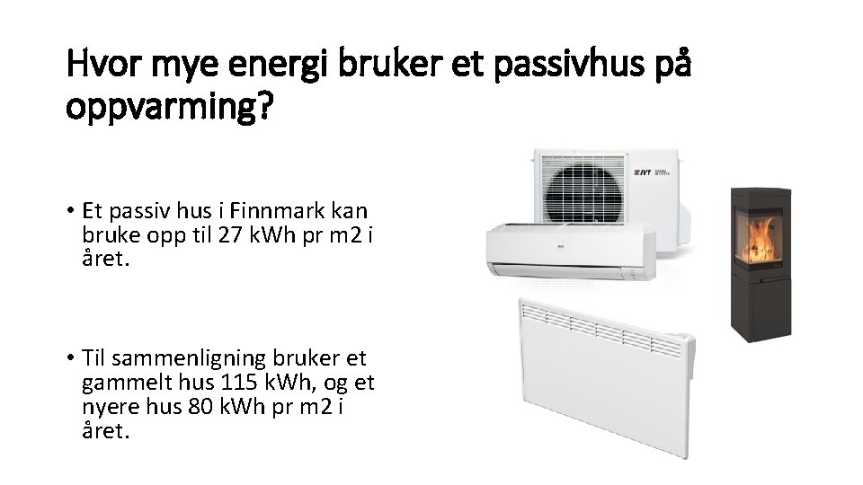 Hvor mye energi bruker et passivhus på oppvarming? • Et passiv hus i Finnmark