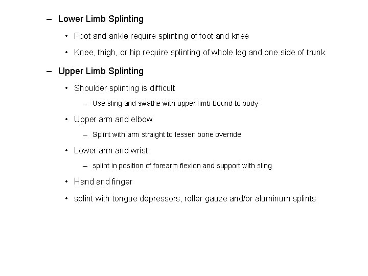 – Lower Limb Splinting • Foot and ankle require splinting of foot and knee