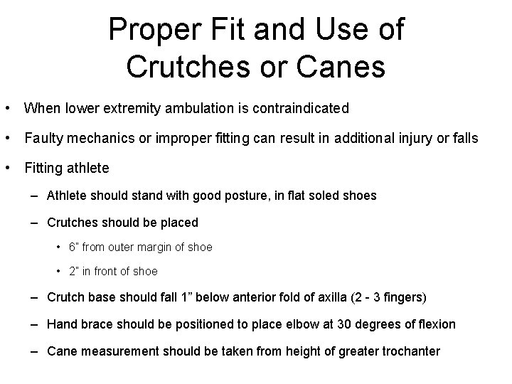 Proper Fit and Use of Crutches or Canes • When lower extremity ambulation is