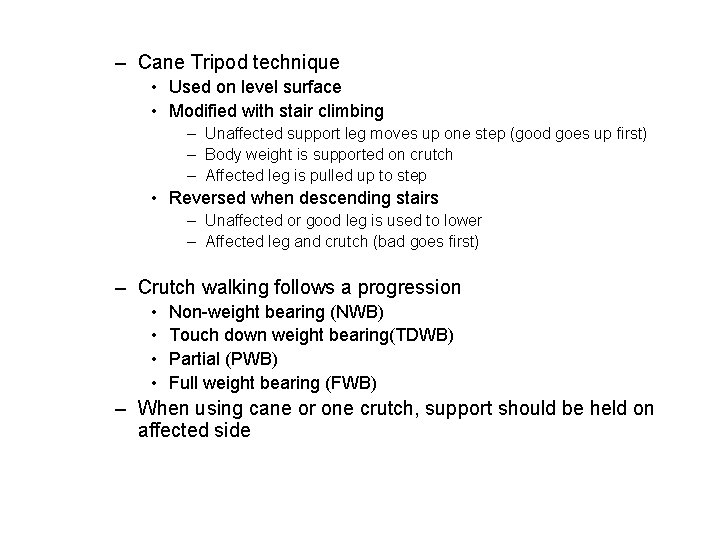 – Cane Tripod technique • Used on level surface • Modified with stair climbing