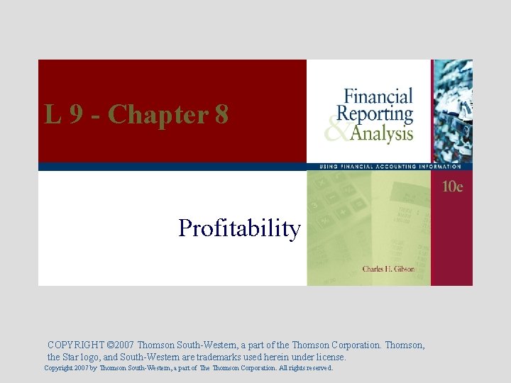 L 9 - Chapter 8 Profitability COPYRIGHT © 2007 Thomson South-Western, a part of