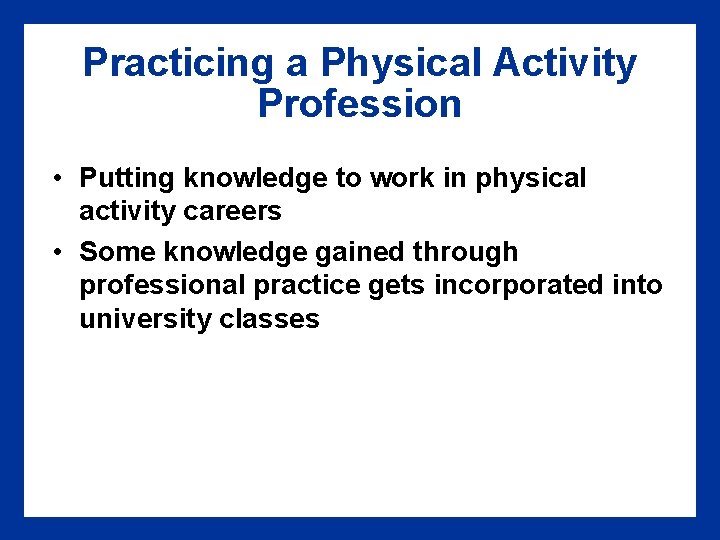Practicing a Physical Activity Profession • Putting knowledge to work in physical activity careers