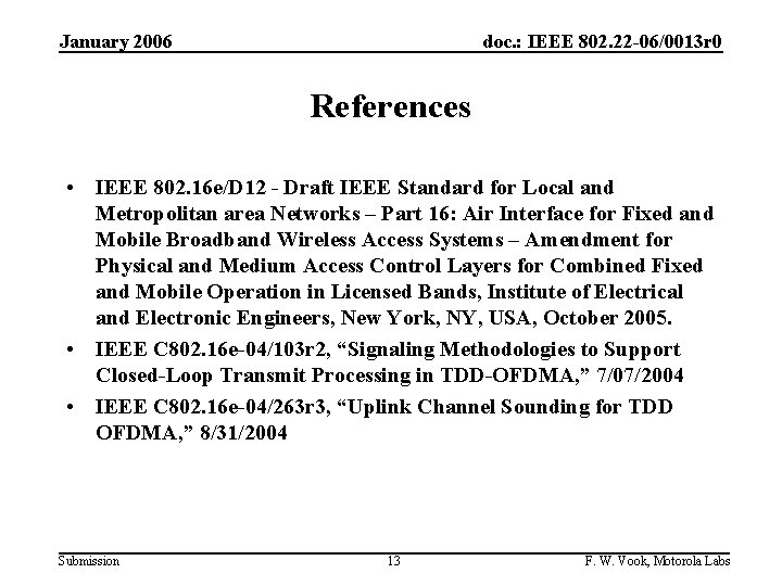 January 2006 doc. : IEEE 802. 22 -06/0013 r 0 References • IEEE 802.