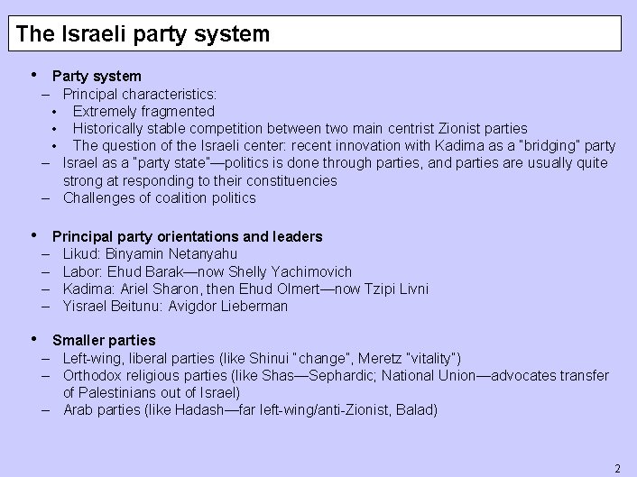 The Israeli party system • Party system – Principal characteristics: • Extremely fragmented •