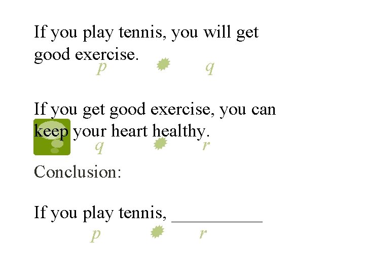 If you play tennis, you will get good exercise. p q If you get