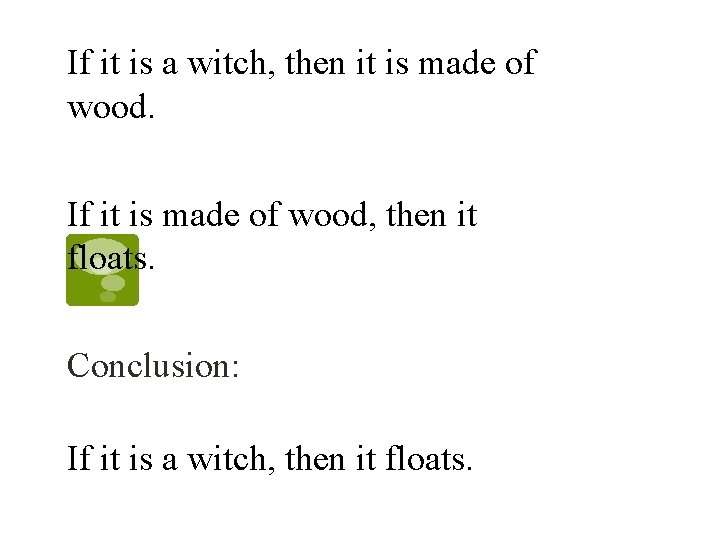 If it is a witch, then it is made of wood. If it is