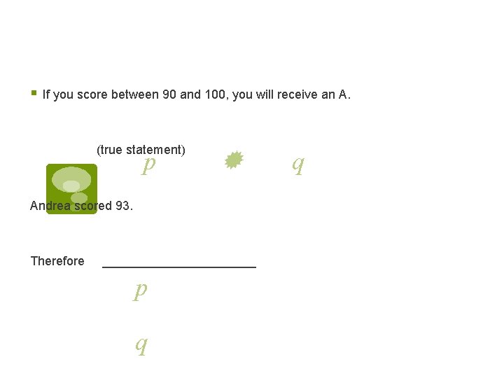 § If you score between 90 and 100, you will receive an A. (true