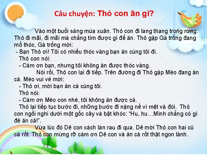 Câu chuyện: Thỏ con ăn gì? Vào một buổi sáng mùa xuân. Thỏ con