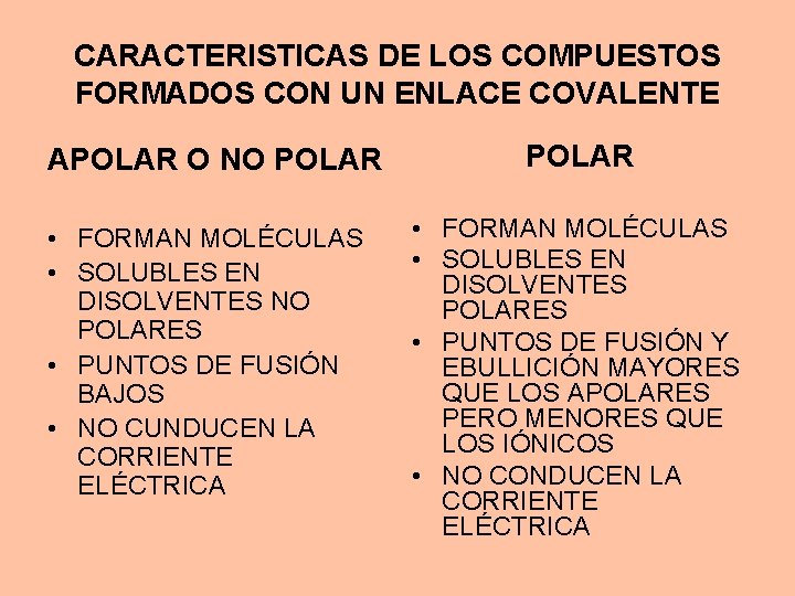 CARACTERISTICAS DE LOS COMPUESTOS FORMADOS CON UN ENLACE COVALENTE APOLAR O NO POLAR •
