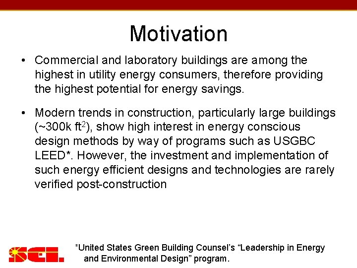 Motivation • Commercial and laboratory buildings are among the highest in utility energy consumers,