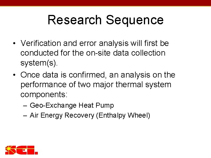 Research Sequence • Verification and error analysis will first be conducted for the on-site