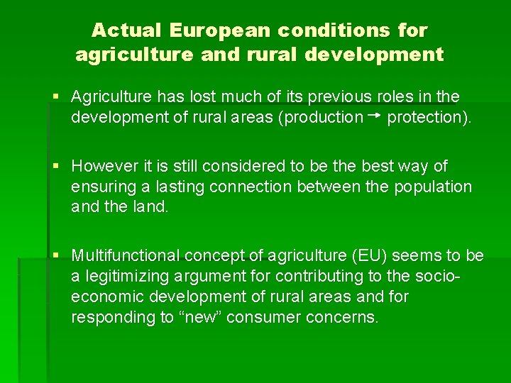 Actual European conditions for agriculture and rural development § Agriculture has lost much of