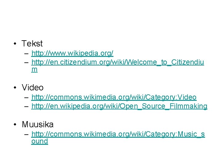  • Tekst – http: //www. wikipedia. org/ – http: //en. citizendium. org/wiki/Welcome_to_Citizendiu m