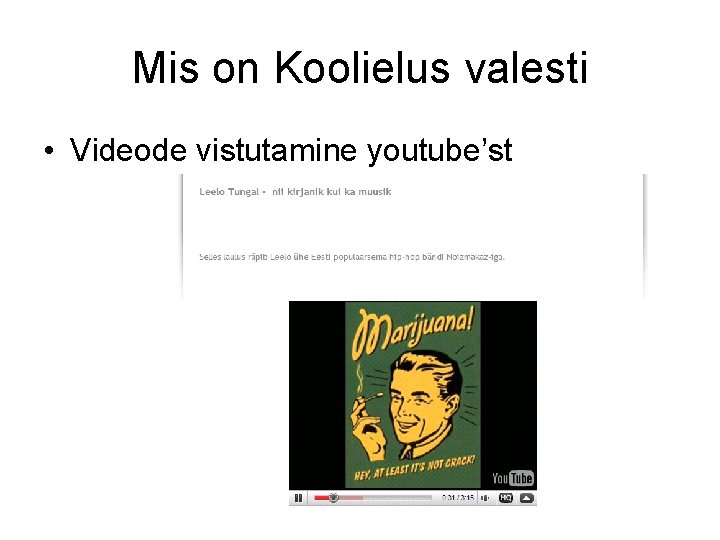 Mis on Koolielus valesti • Videode vistutamine youtube’st 