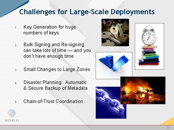 Challenges for Large-Scale Deployments 1. 2. 3. 4. 5. Key Generation for huge numbers