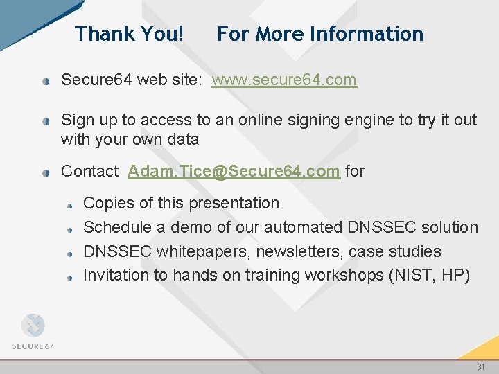 Thank You! For More Information Secure 64 web site: www. secure 64. com Sign