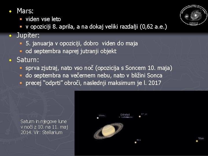 · Mars: § viden vse leto § v opoziciji 8. aprila, a na dokaj