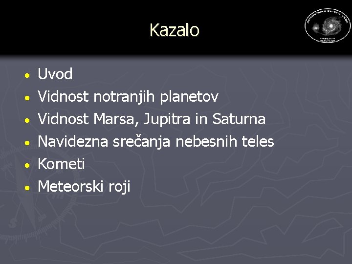 Kazalo · · · Uvod Vidnost notranjih planetov Vidnost Marsa, Jupitra in Saturna Navidezna