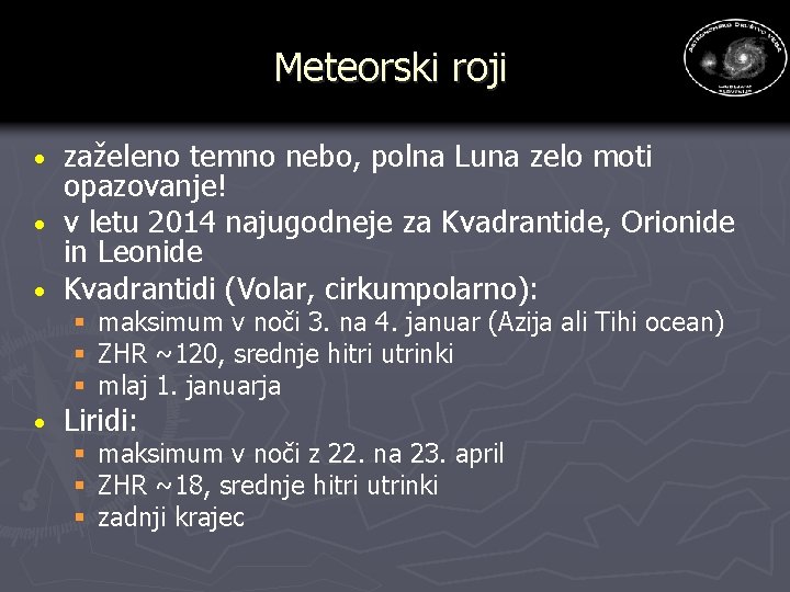 Meteorski roji zaželeno temno nebo, polna Luna zelo moti opazovanje! · v letu 2014