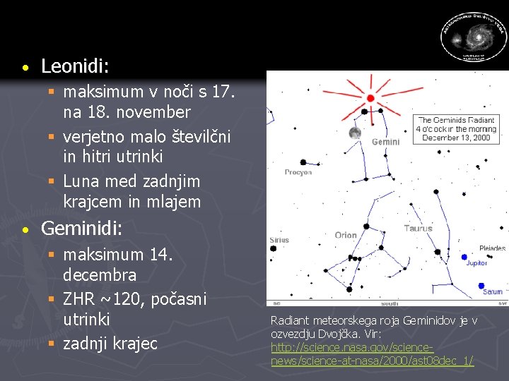 · Leonidi: § maksimum v noči s 17. na 18. november § verjetno malo