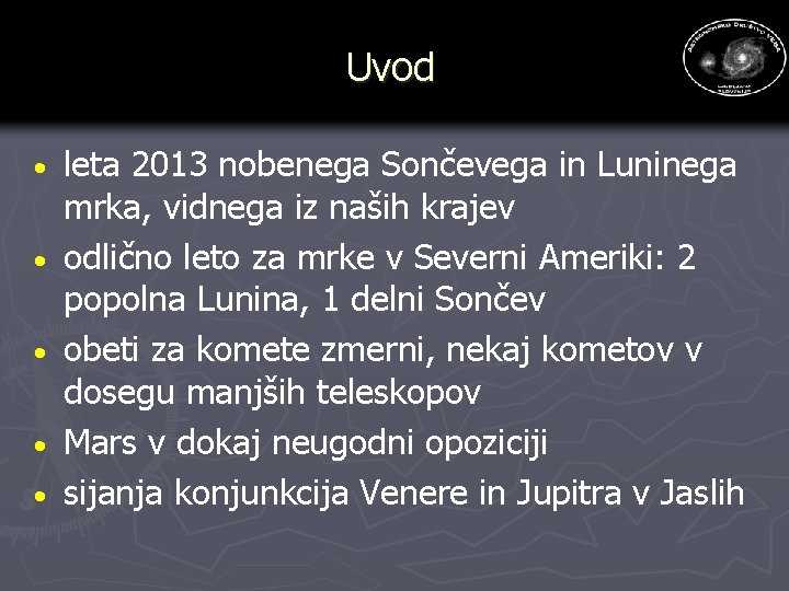 Uvod · · · leta 2013 nobenega Sončevega in Luninega mrka, vidnega iz naših