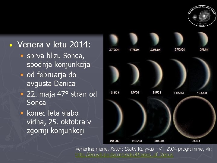 · Venera v letu 2014: § sprva blizu Sonca, spodnja konjunkcija § od februarja