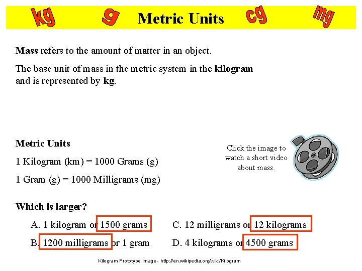 Metric Units Mass refers to the amount of matter in an object. The base