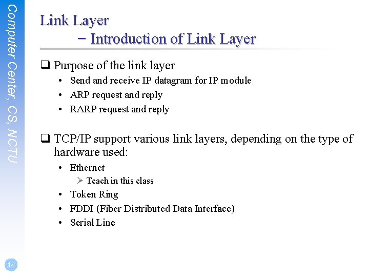 Computer Center, CS, NCTU Link Layer – Introduction of Link Layer q Purpose of