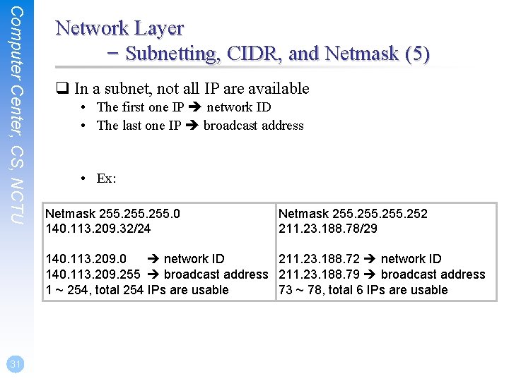 Computer Center, CS, NCTU Network Layer – Subnetting, CIDR, and Netmask (5) q In