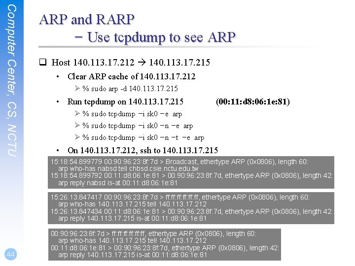 Computer Center, CS, NCTU ARP and RARP – Use tcpdump to see ARP q