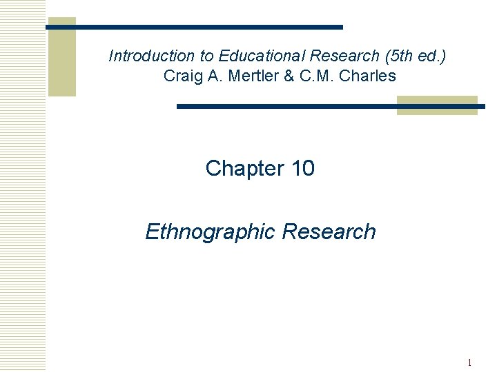 Introduction to Educational Research (5 th ed. ) Craig A. Mertler & C. M.