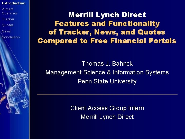 Introduction Project Overview Tracker Quotes News Conclusion Merrill Lynch Direct Features and Functionality of