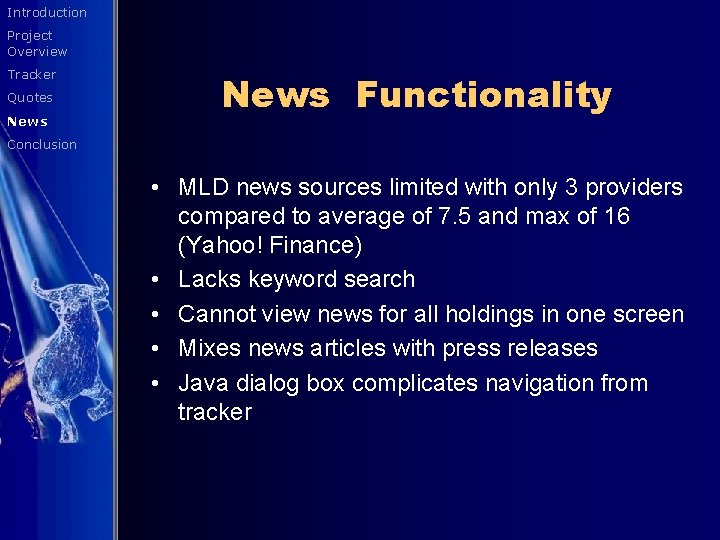 Introduction Project Overview Tracker Quotes News Functionality Conclusion • MLD news sources limited with