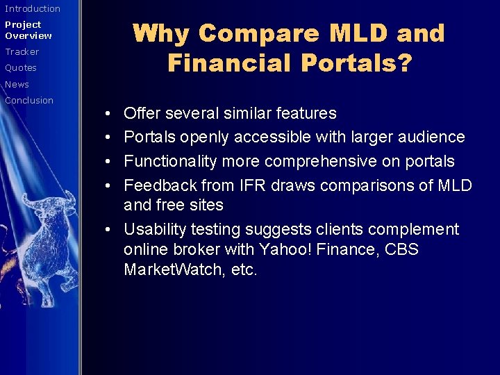 Introduction Why Compare MLD and Financial Portals? Project Overview Tracker Quotes News Conclusion •