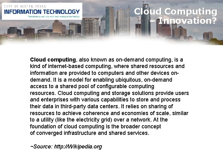 Cloud Computing – Innovation? Cloud computing, also known as on-demand computing, is a kind