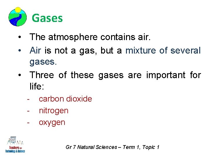 Gases • The atmosphere contains air. • Air is not a gas, but a